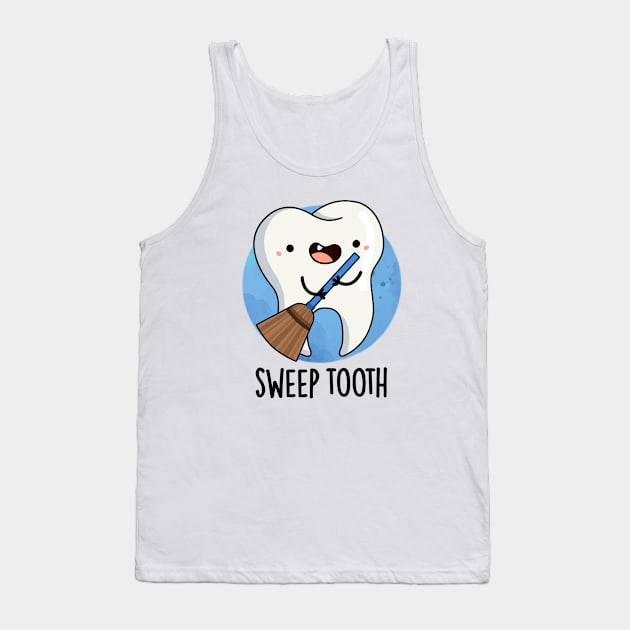 Sweep Tooth Cute Dental Pun Tank Top by punnybone